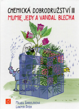 Chemická dobrodružství III Milada Sukdoláková, Lubomír Dušek