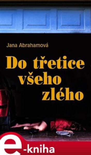 Do třetice všeho zlého - Jana Abrahamová e-kniha