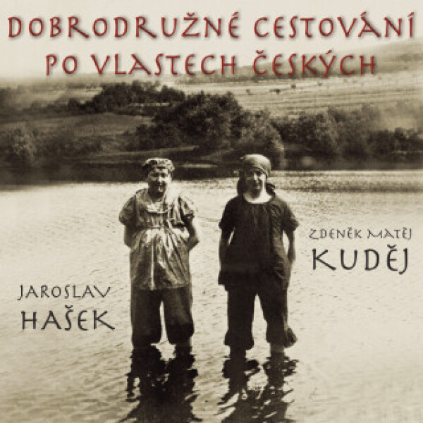 Dobrodružné cestování po vlastech českých - Zdeněk Matěj Kuděj, Vladimír Hauser - audiokniha