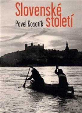 Slovenské století Pavel Kosatík