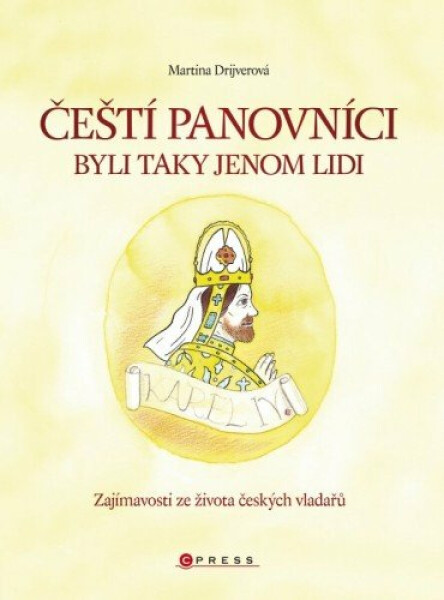 Čeští panovníci byli taky jenom lidi - Vojtěch Otčenášek, Martina Drijverová