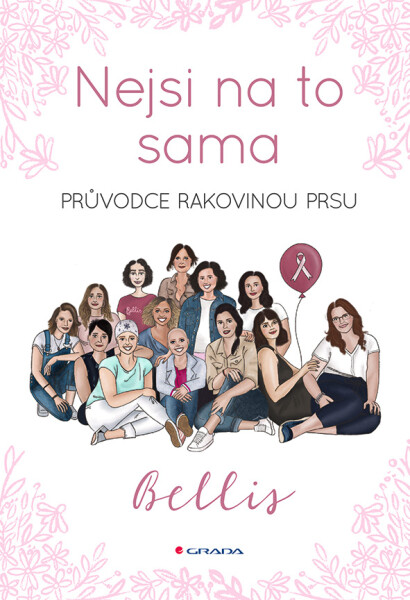 Nejsi na to sama - Průvodce rakovinou prsu - Bellis