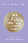 50 otázok, ktoré vám uľahčia život - Karin Kuschiková