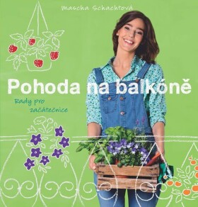 Pohoda na balkóně - Rady pro začátečnice - Mascha Schachtová