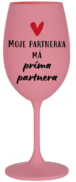 MOJE PARTNERKA MÁ PRÍMA PARTNERA - růžová sklenice na víno 350 ml