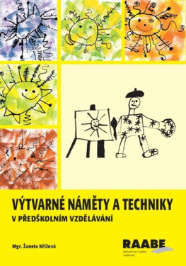 Výtvarné náměty a techniky v předškolním vzdělávání, 1. vydání - Žaneta Křížová