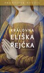 Královna Eliška Rejčka - František Neužil