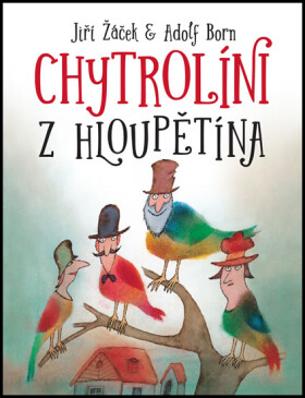 Chytrolíni z Hloupětína - Jiří Žáček