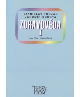 Zdravověda I - Pro 1 ročník UO Kosmetička - Stanislav Trojan