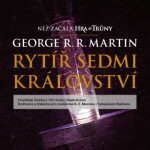 Rytíř Sedmi království - George R. R. Martin - audiokniha