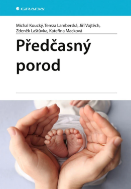 Předčasný porod - Koucký Michal, Zdeněk Laštůvka, Lamberská Tereza, Vojtěch Jiří, Macková Kateřina