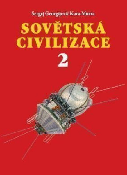 Sovětská civilizace Sergej Georgijevič Kara-Murza
