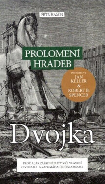 Prolomení hradeb dvojka - Proč a jak západní elity ničí vlastní civilizaci a napomáhají její islamizaci - Petr Hampl