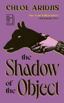 Shadow of the Object - Chloe Aridjis