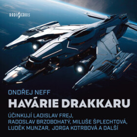 Havárie Drakkaru - Ondřej Neff, Jiří Plachý, Radoslav Brzobohatý, Oldřich Vlček, Ivan Řezáč, Ladislav Frej, Jorga Kotrbová, Miluše Šplechtová - audiok