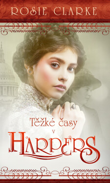 Těžké časy v Harpers - Rosie Clarke