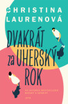 Dvakrát za uherský rok - Christina Laurenová - e-kniha