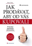 Jak prodávat, aby od vás kupovali - Peter Ulčin - e-kniha