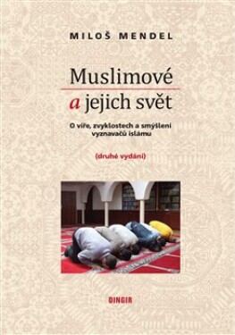 Muslimové jejich svět Miloš Mendel