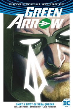 Green Arrow 1: Smrt a život Olivera Queena (váz.) - Percy, Benjamin; Schmidt , Otto