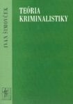 Teória kriminalistiky - Ivan Šimovček
