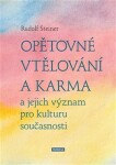 Opětovné vtělování a karma a jejich význam pro kulturu současnosti - Rudolf Steiner