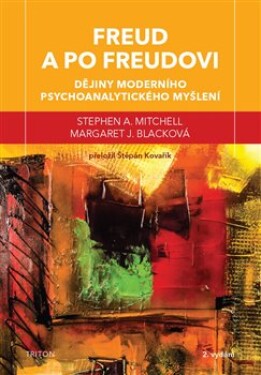 Freud a po Freudovi - Dějiny moderního psychoanalytického myšlení - Stephen A. Mitchell