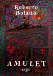 Amulet (poškozené) - Roberto Bolaňo