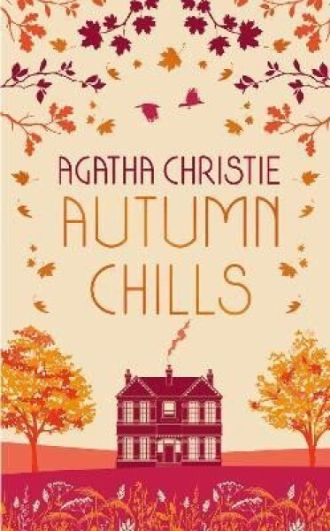 AUTUMN CHILLS: Tales of Intrigue from the Queen of Crime - Agatha Christie