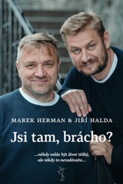 Jsi tam, brácho? Marek Herman, Jiří Halda