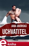 Uchvatitel - Jana Javorská e-kniha