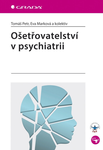 Ošetřovatelství v psychiatrii - Eva Marková, Tomáš Petr