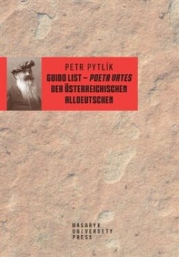 Guido List Poeta Vates der Österreichischen Alldeutschen Petr Pytlík