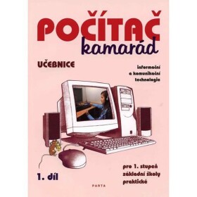 Počítač kamarád, 1. díl, učebnice pro 1. stupeň ZŠ praktické - Pavel Klech