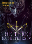 The Three Musketeers IV - Alexandre Dumas, Alexander Dumas ml.