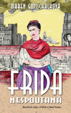 Frida nespoutaná - Bouřlivé roky v Paříži a New Yorku. (poškozené) - Maren Gottschalková
