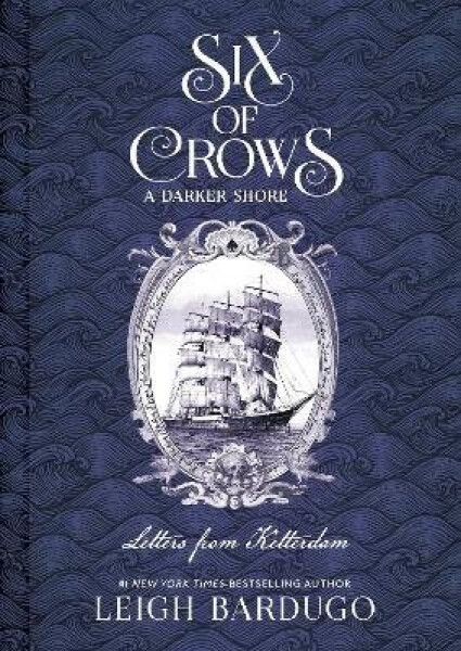 Six of Crows: A Darker Shore: Letters from Ketterdam - -