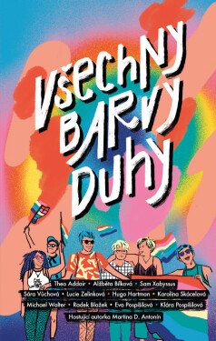 Všechny barvy duhy - Eva Pospíšilová, Theo Addair, Alžběta Bílková, Sam Xabyssus, Sára Vůchová, Radek Blažek, Lucie Zelinková
