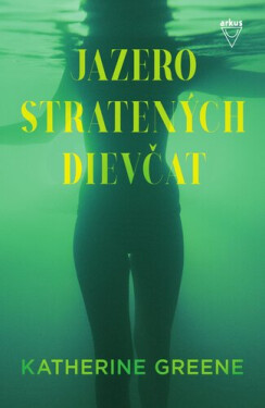 Jazero stratených dievčat - Kate Greene; Tomáš Mečíř
