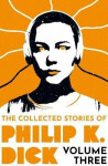 The Collected Stories of Philip Dick Volume Philip Dick