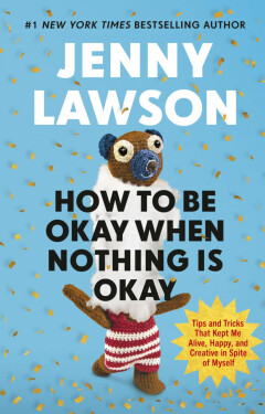 How to Be Okay When Nothing is Okay - Jenny Lawson