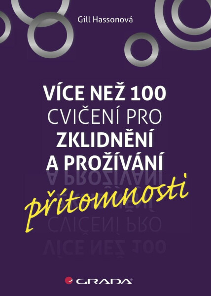 Více než 100 cvičení pro zklidnění a prožívání přítomnosti - Gill Hassonová