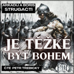 Je těžké být bohem - Boris Natanovič Strugackij, Arkadij Natanovič Strugackij - audiokniha