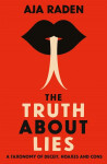 The Truth About Lies : A Taxonomy of Deceit, Hoaxes and Cons - Aja Raden