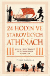 24 hodin ve starověkých Athénách - Philip Matyszak