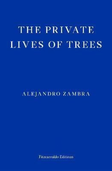 The Private Lives of Trees Alejandro Zambra