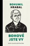 Bohové jste vy Bohumil Hrabal