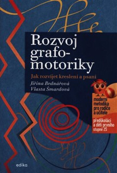 Rozvoj grafomotoriky Jiřina Bednářová, Vlasta Šmardová