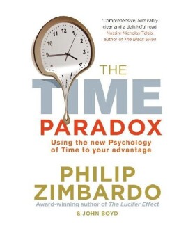 The Time Paradox : Using the New Psychology of Timeto Your Advantage - Philip G. Zimbardo