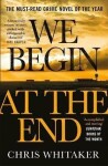 We Begin at the End Guardian and Express Best Thriller of the Year Chris Whitaker